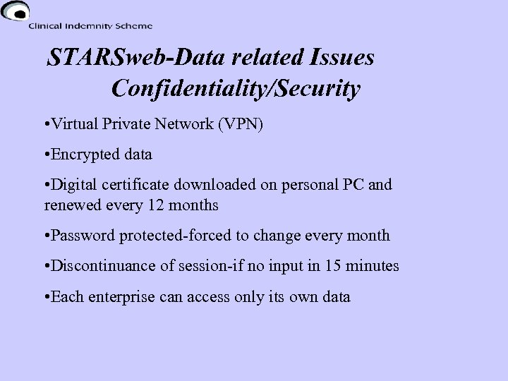 STARSweb-Data related Issues Confidentiality/Security • Virtual Private Network (VPN) • Encrypted data • Digital