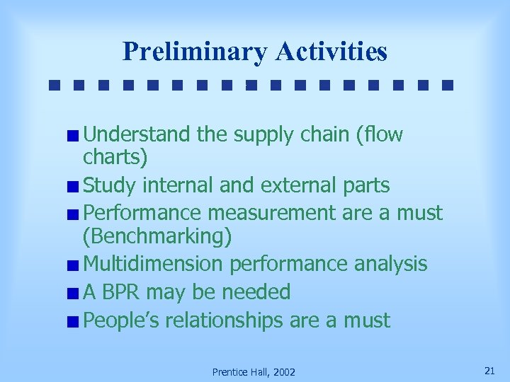 Preliminary Activities Understand the supply chain (flow charts) Study internal and external parts Performance