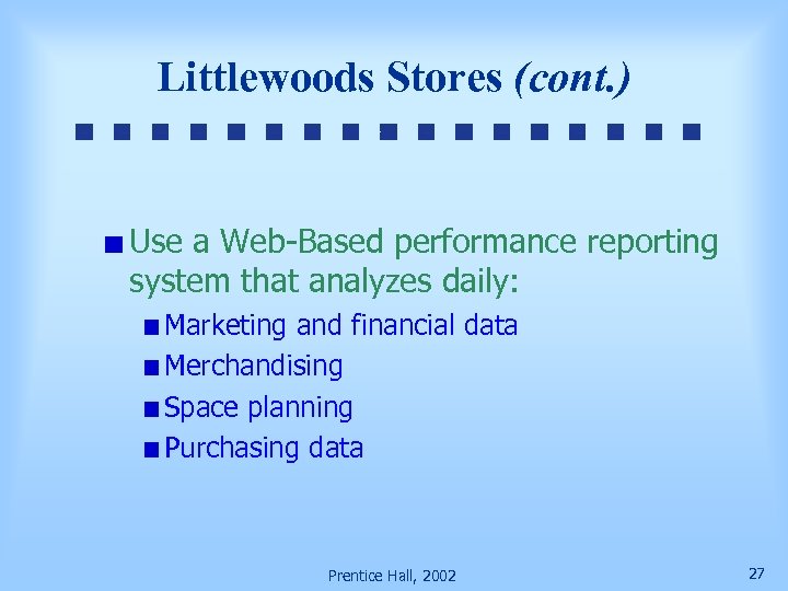 Littlewoods Stores (cont. ) Use a Web-Based performance reporting system that analyzes daily: Marketing