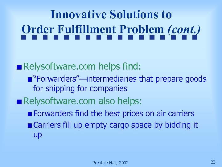 Innovative Solutions to Order Fulfillment Problem (cont. ) Relysoftware. com helps find: “Forwarders”—intermediaries that