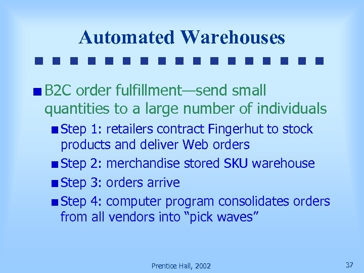 Automated Warehouses B 2 C order fulfillment—send small quantities to a large number of