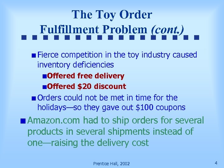 The Toy Order Fulfillment Problem (cont. ) Fierce competition in the toy industry caused