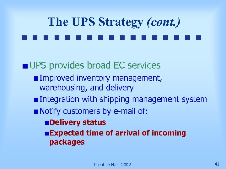 The UPS Strategy (cont. ) UPS provides broad EC services Improved inventory management, warehousing,