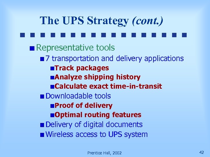 The UPS Strategy (cont. ) Representative tools 7 transportation and delivery applications Track packages