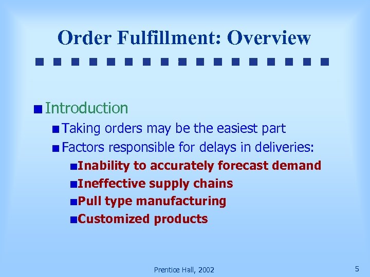 Order Fulfillment: Overview Introduction Taking orders may be the easiest part Factors responsible for