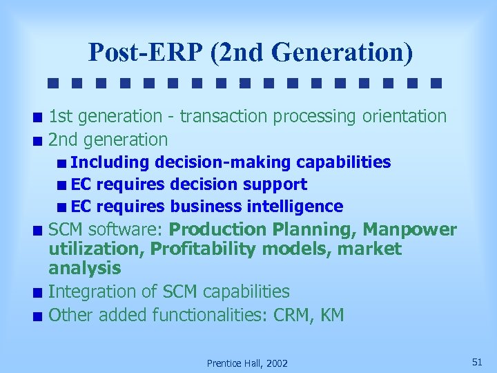 Post-ERP (2 nd Generation) 1 st generation - transaction processing orientation 2 nd generation