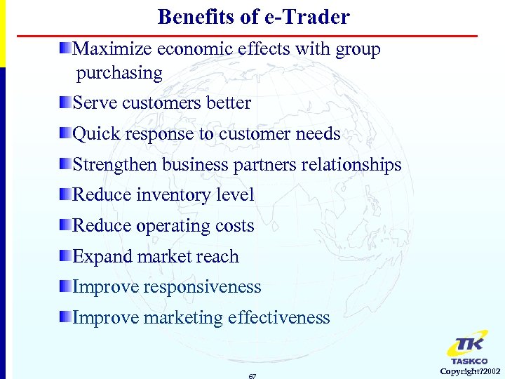 Benefits of e-Trader Maximize economic effects with group purchasing Serve customers better Quick response