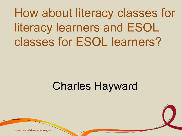 How about literacy classes for literacy learners and ESOL classes for ESOL learners? Charles