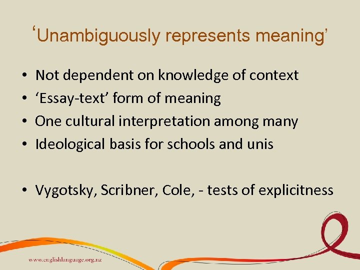 ‘Unambiguously represents meaning’ • • Not dependent on knowledge of context ‘Essay-text’ form of