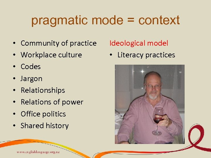 pragmatic mode = context • • Community of practice Workplace culture Codes Jargon Relationships