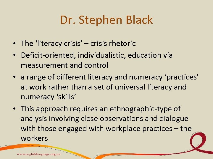 Dr. Stephen Black • The ‘literacy crisis’ – crisis rhetoric • Deficit-oriented, individualistic, education