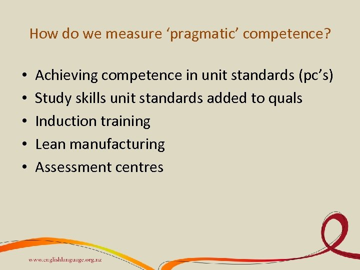 How do we measure ‘pragmatic’ competence? • • • Achieving competence in unit standards