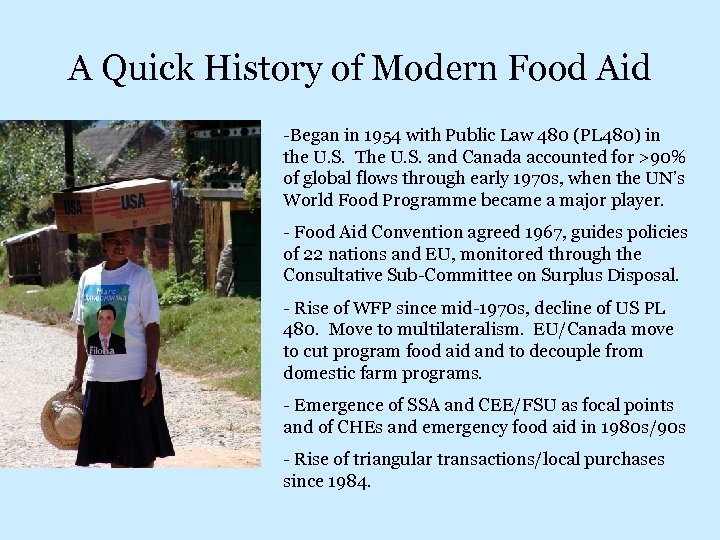 A Quick History of Modern Food Aid -Began in 1954 with Public Law 480