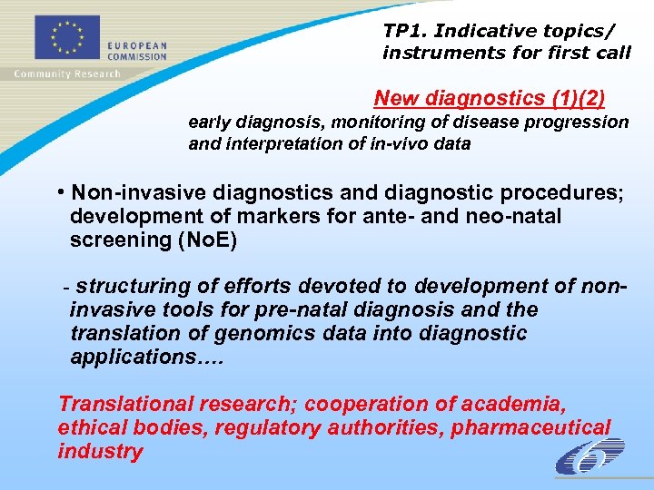 TP 1. Indicative topics/ instruments for first call New diagnostics (1)(2) early diagnosis, monitoring