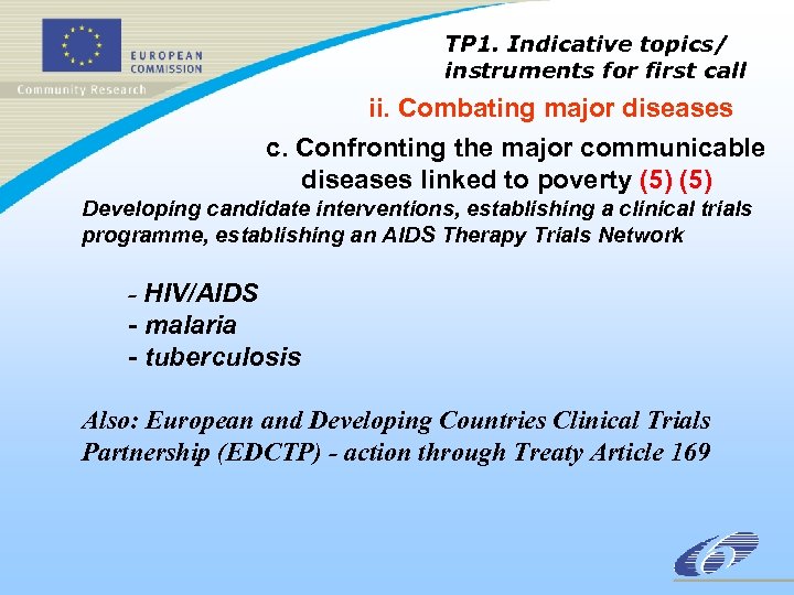 TP 1. Indicative topics/ instruments for first call ii. Combating major diseases c. Confronting