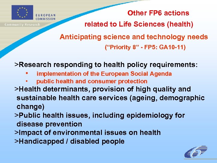 Other FP 6 actions related to Life Sciences (health) Anticipating science and technology needs