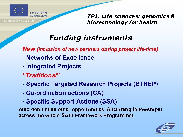 TP 1. Life sciences: genomics & biotechnology for health Funding instruments New (inclusion of