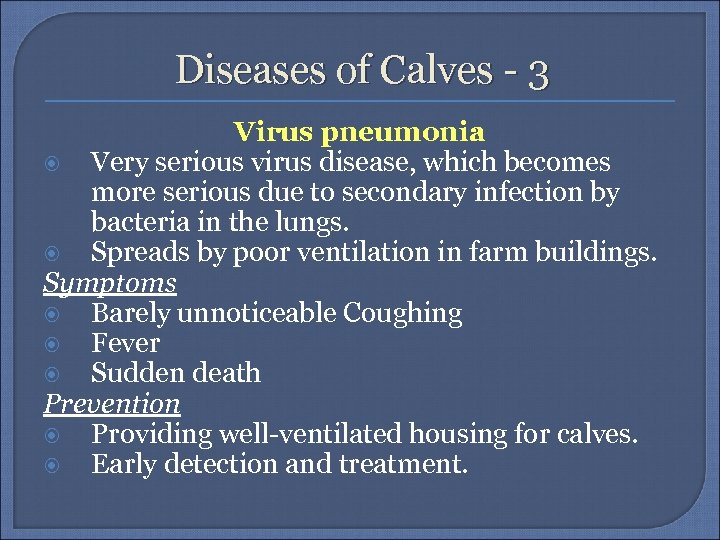 Diseases of Calves - 3 Virus pneumonia Very serious virus disease, which becomes more