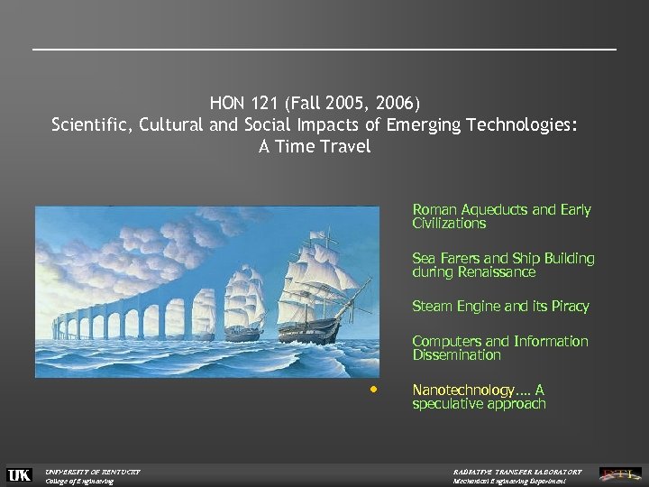 HON 121 (Fall 2005, 2006) Scientific, Cultural and Social Impacts of Emerging Technologies: A