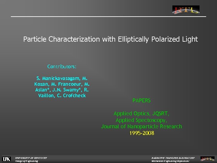Particle Characterization with Elliptically Polarized Light Contributors: S. Manickavasagam, M. Kozan, M. Francoeur, M.