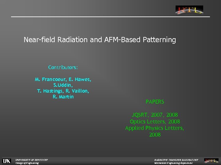Near-field Radiation and AFM-Based Patterning Contributors: M. Francoeur, E. Hawes, S. Uddin, T. Hastings,