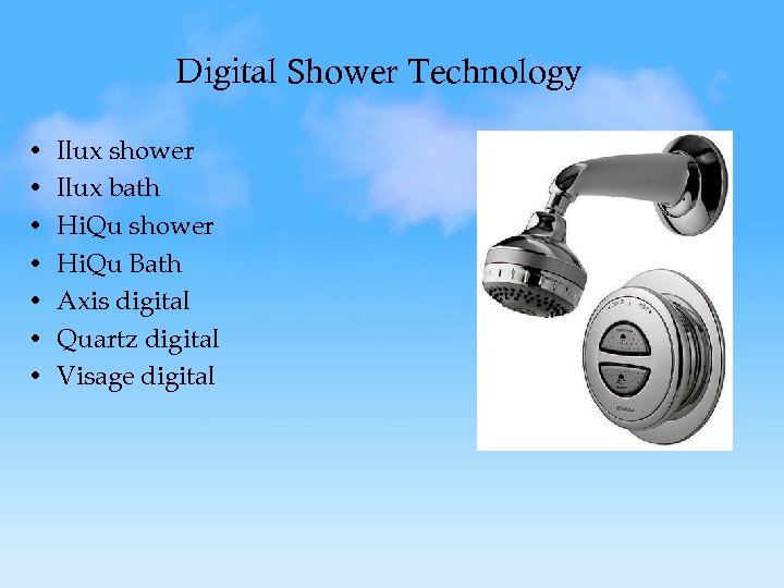 Digital Shower Technology • • Ilux shower Ilux bath Hi. Qu shower Hi. Qu