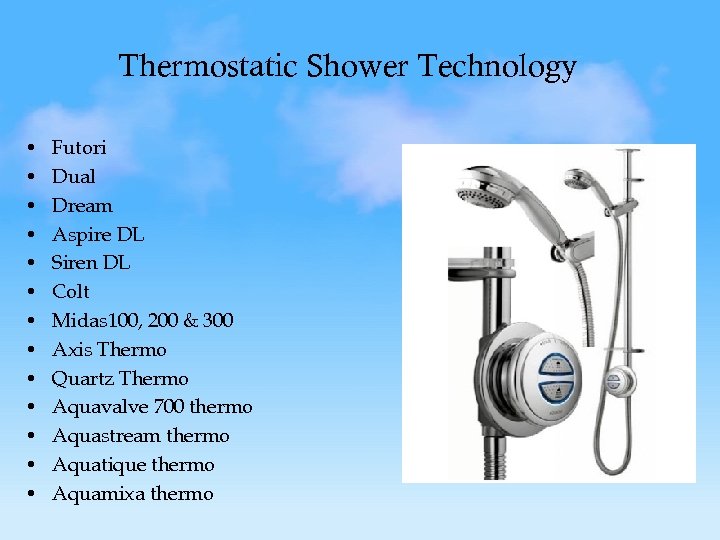 Thermostatic Shower Technology • • • • Futori Dual Dream Aspire DL Siren DL