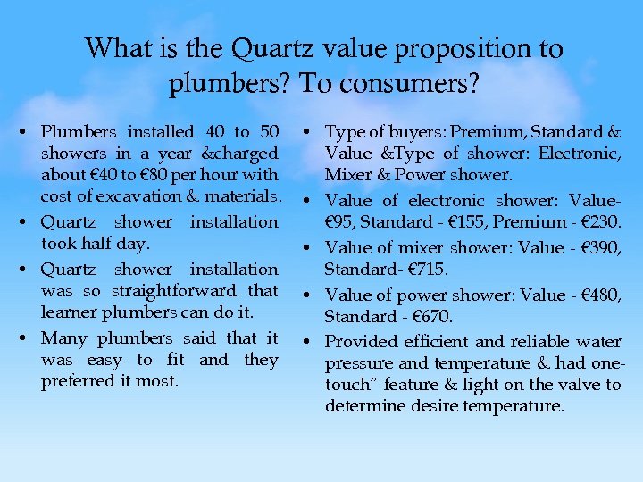 What is the Quartz value proposition to plumbers? To consumers? • Plumbers installed 40