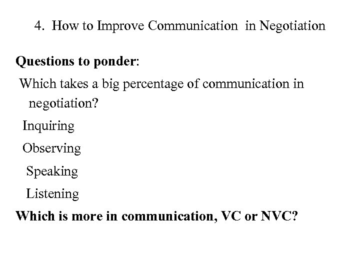 4. How to Improve Communication in Negotiation Questions to ponder: Which takes a big