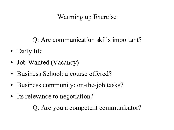 Warming up Exercise Q: Are communication skills important? • Daily life • Job Wanted