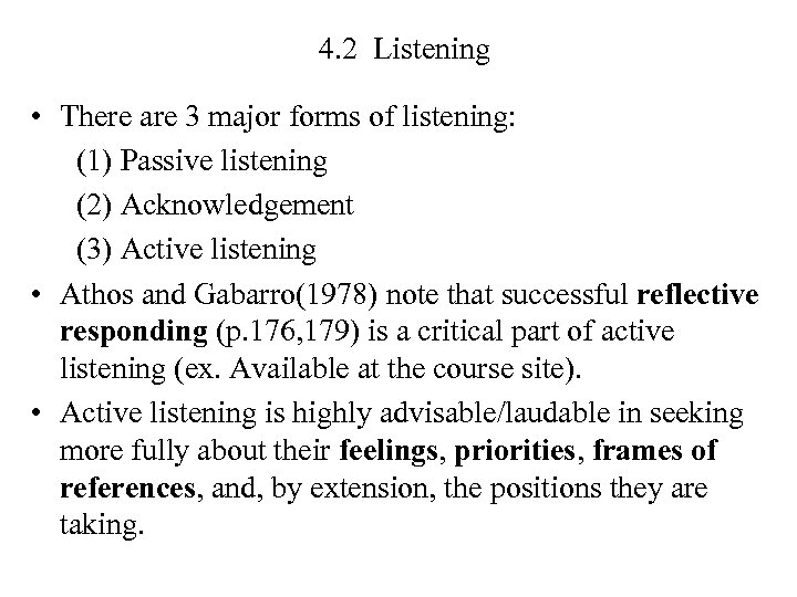 4. 2 Listening • There are 3 major forms of listening: (1) Passive listening