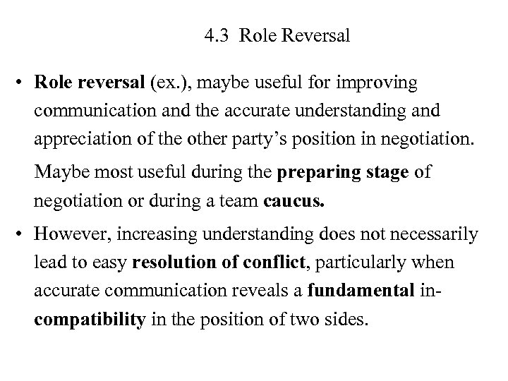 4. 3 Role Reversal • Role reversal (ex. ), maybe useful for improving communication