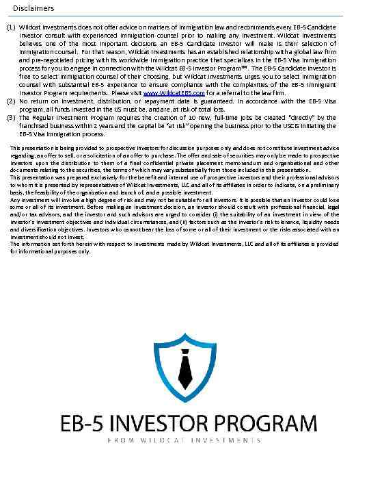 Disclaimers (1) Wildcat Investments does not offer advice on matters of immigration law and
