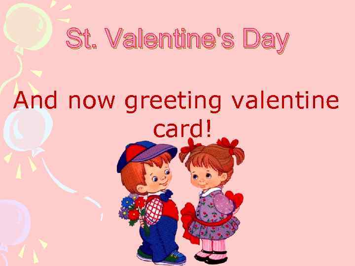 St. Valentine's Day And now greeting valentine card! 