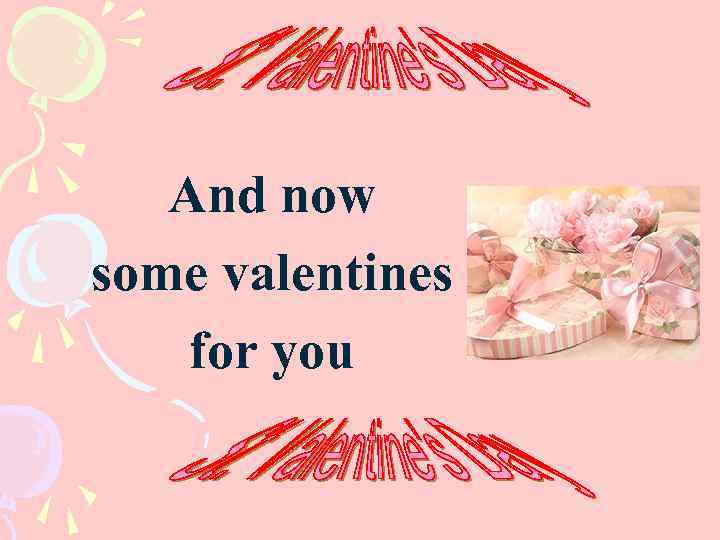 And now some valentines for you 