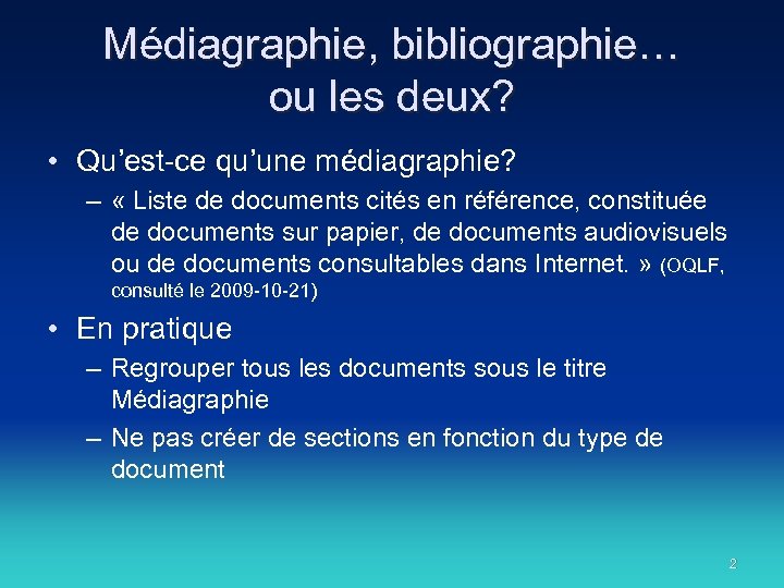 Médiagraphie, bibliographie… ou les deux? • Qu’est-ce qu’une médiagraphie? – « Liste de documents