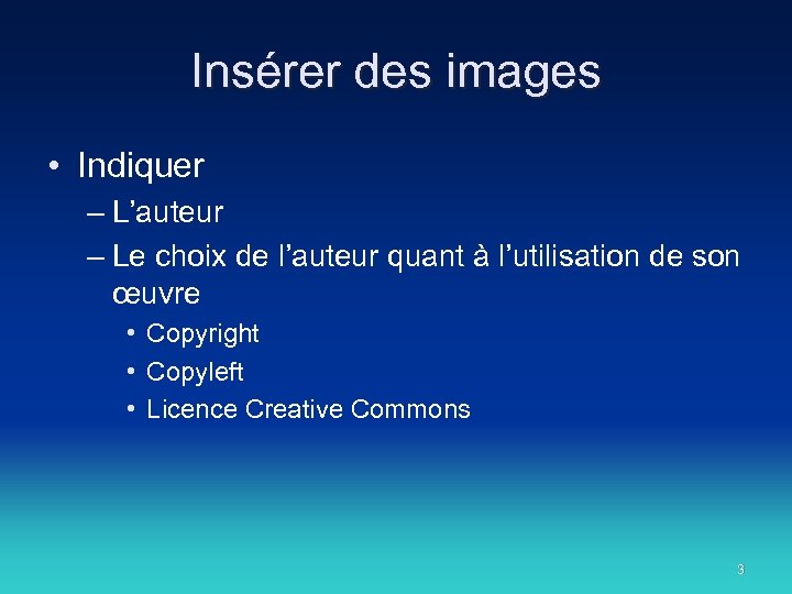 Insérer des images • Indiquer – L’auteur – Le choix de l’auteur quant à