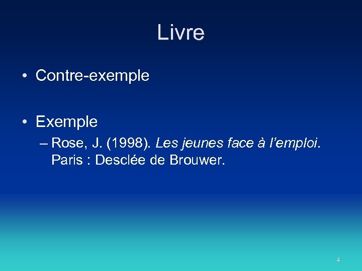 Livre • Contre-exemple • Exemple – Rose, J. (1998). Les jeunes face à l’emploi.