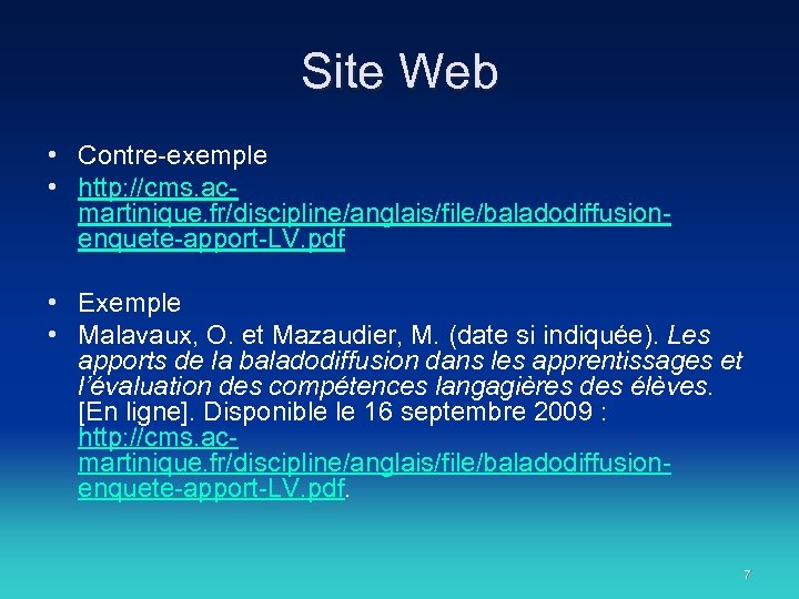 Site Web • Contre-exemple • http: //cms. acmartinique. fr/discipline/anglais/file/baladodiffusionenquete-apport-LV. pdf • Exemple • Malavaux,