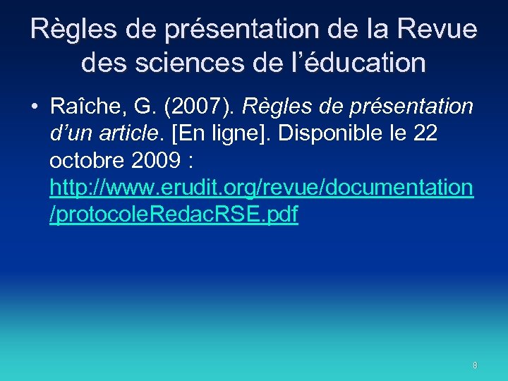 Règles de présentation de la Revue des sciences de l’éducation • Raîche, G. (2007).