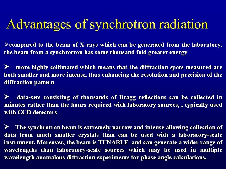 Advantages of synchrotron radiation Øcompared to the beam of X-rays which can be generated