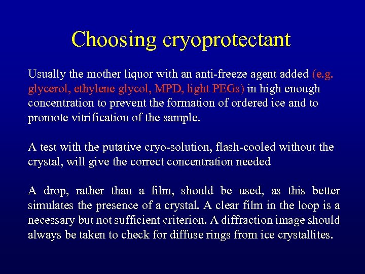 Choosing cryoprotectant Usually the mother liquor with an anti-freeze agent added (e. g. glycerol,