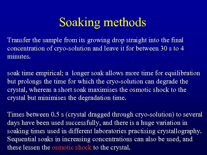 Soaking methods Transfer the sample from its growing drop straight into the final concentration