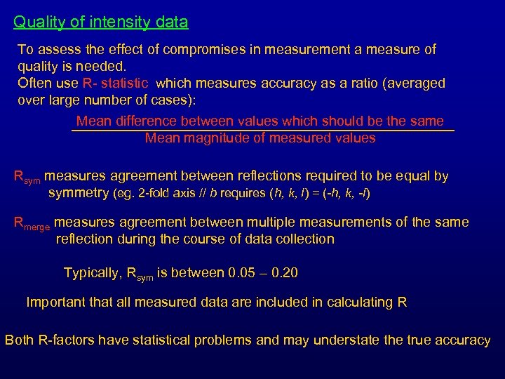 Quality of intensity data To assess the effect of compromises in measurement a measure