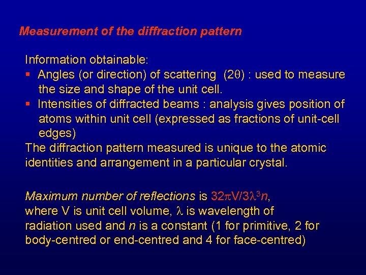 Measurement of the diffraction pattern Information obtainable: § Angles (or direction) of scattering (2