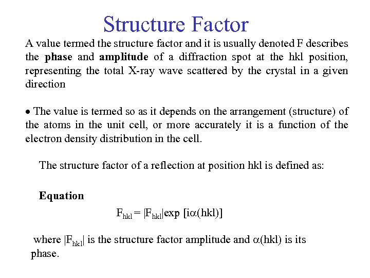 Structure Factor A value termed the structure factor and it is usually denoted F