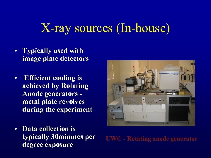 X-ray sources (In-house) • Typically used with image plate detectors • Efficient cooling is