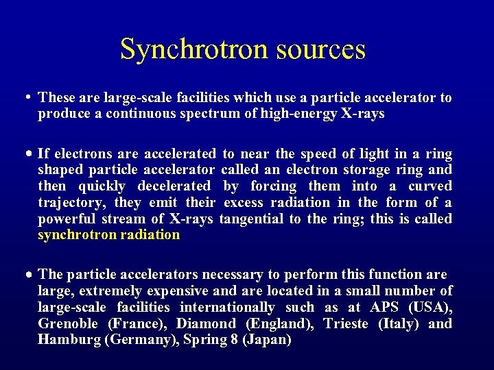 Synchrotron sources • These are large-scale facilities which use a particle accelerator to produce