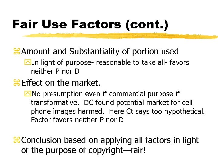 Fair Use Factors (cont. ) z Amount and Substantiality of portion used y. In