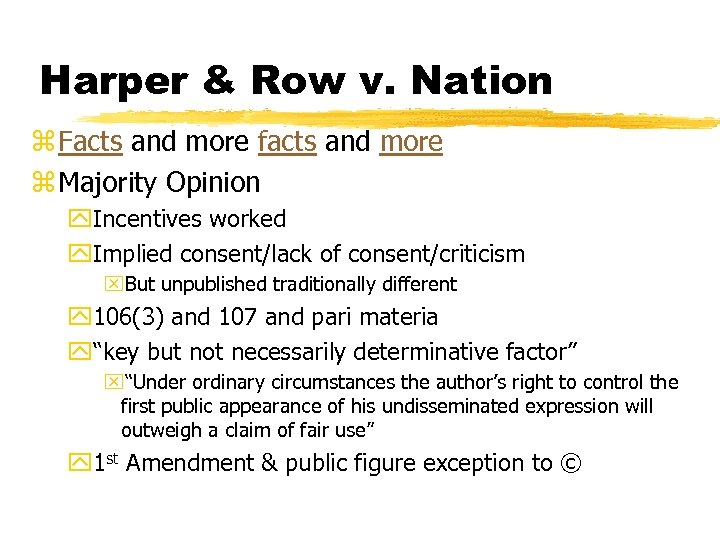 Harper & Row v. Nation z Facts and more facts and more z Majority